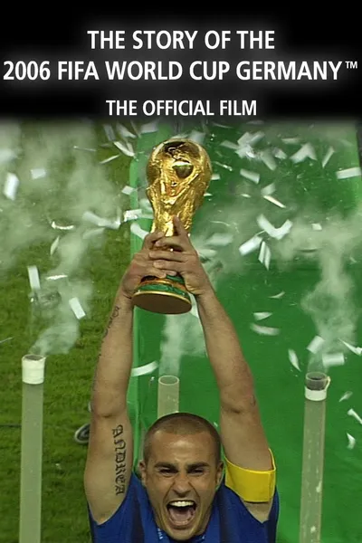 The Story of the 2006 FIFA World Cup: The Official Film of 2006 FIFA World Cup Germany