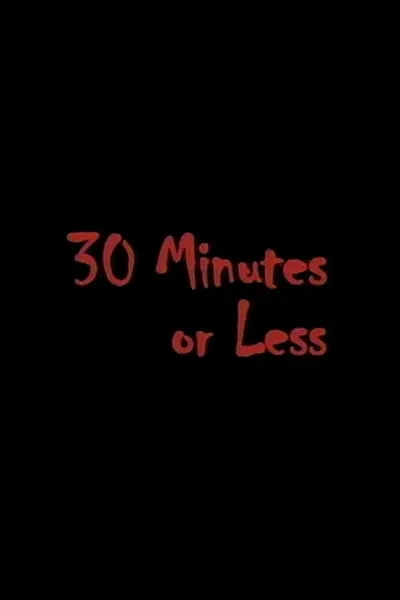 30 Minutes or Less