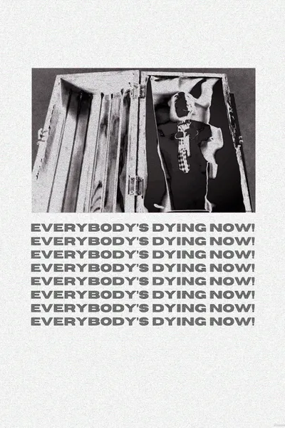 Everybody's Dying Now!