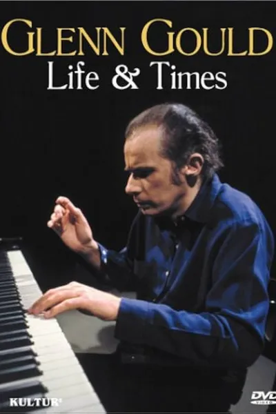 Glenn Gould: Life & Times