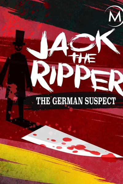 Jack the Ripper: The German Suspect