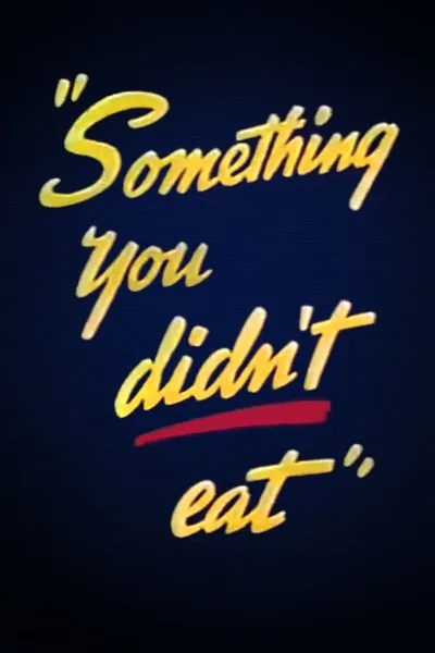 Something You Didn't Eat