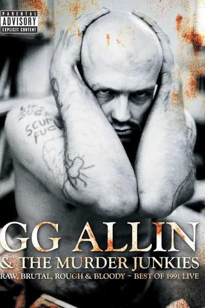 GG Allin & The Murder Junkies - Raw, Brutal, Rough & Bloody - The Best of 1991 Live