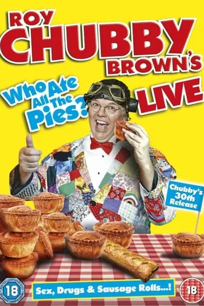 Roy Chubby Brown's Live: Who Ate All The Pies?