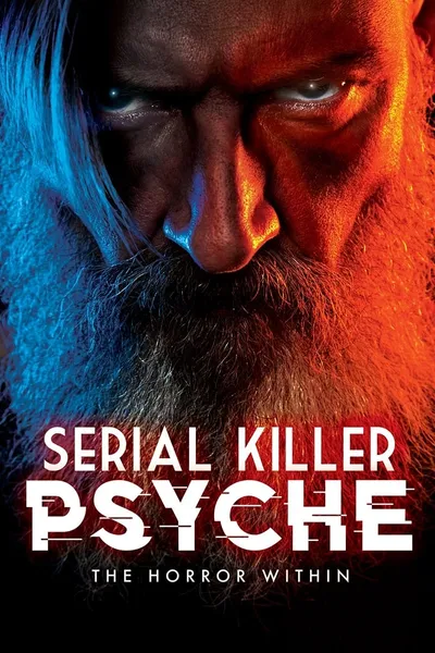 Serial Killer Psyche: The Horror Within