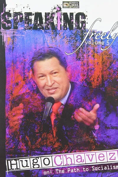 Speaking Freely Volume 5: Hugo Chavez