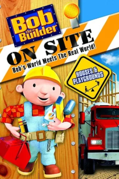 Bob the Builder On Site: Houses & Playgrounds