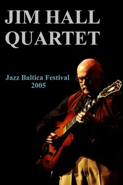 Jim Hall Quartet: Live at Jazzbaltica 2005