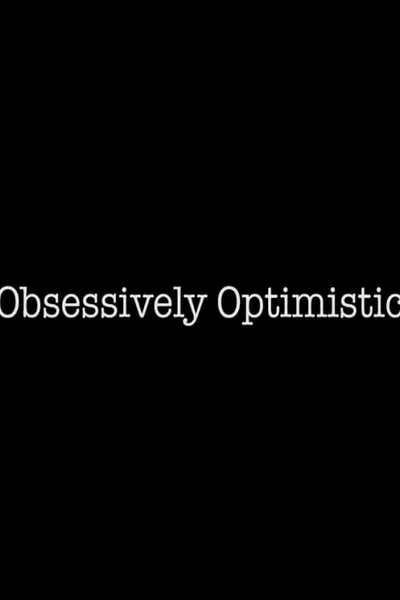 Obsessively Optimistic