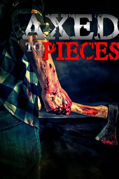 Axed To Pieces