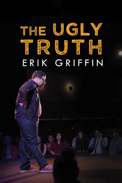 Erik Griffin: The Ugly Truth