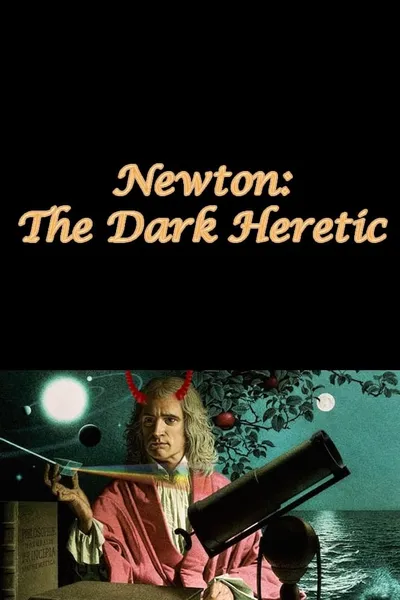 Newton: The Dark Heretic