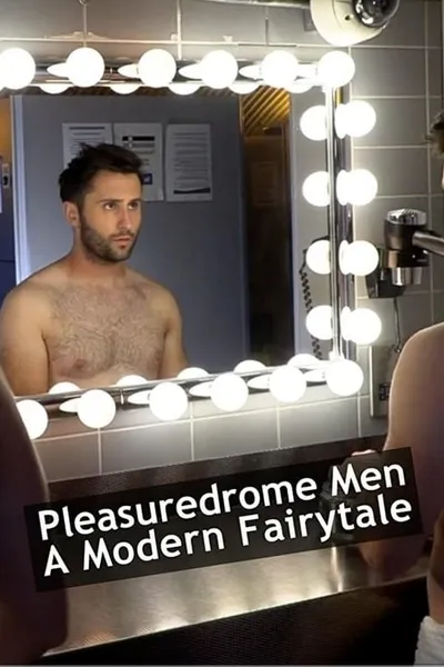 Pleasuredrome Men - A Modern Fairy Tale