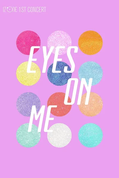 IZ*ONE - 1ST CONCERT IN JAPAN [EYES ON ME]