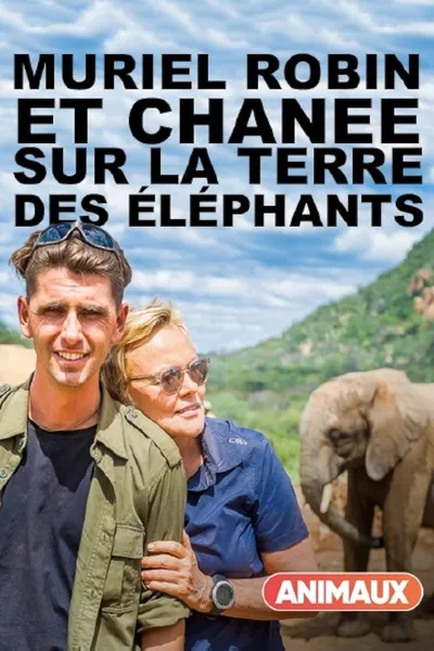 Muriel Robin et Chanee sur la terre des éléphants