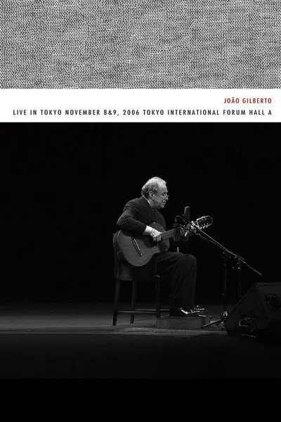 João Gilberto – Live in Tokyo november 8 & 9, 2006 Tokyo International Forum Hall A