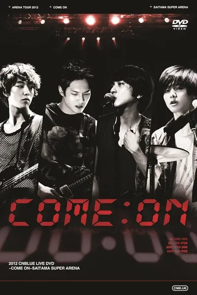 CNBLUE Arena Tour 2012 ～COME ON!!!～