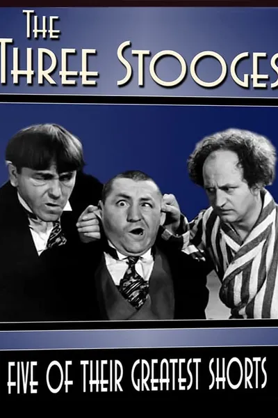 The Three Stooges: Five of Their Greatest Shorts