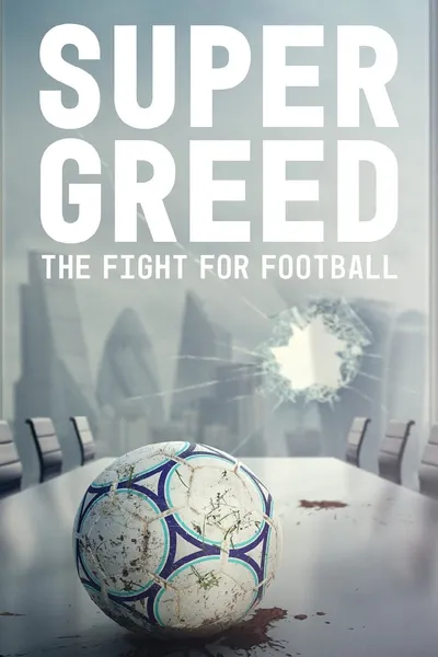 Super Greed: The Fight for Football