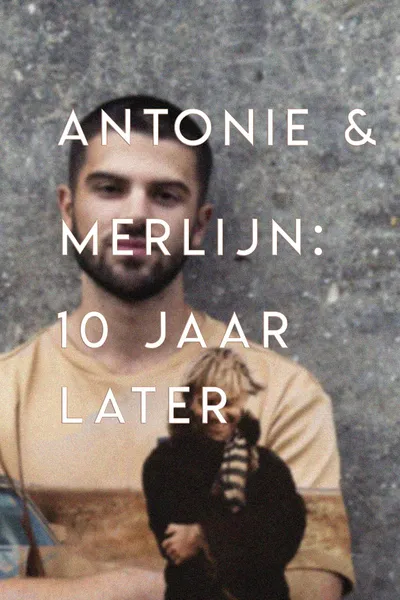 Antonie en Merlijn: 10 years later