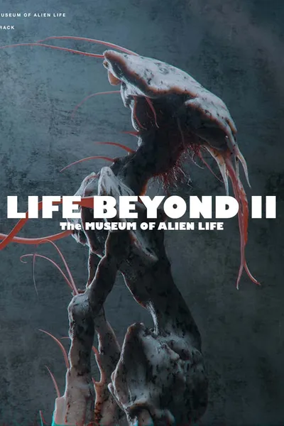 LIFE BEYOND II: The Museum of Alien Life