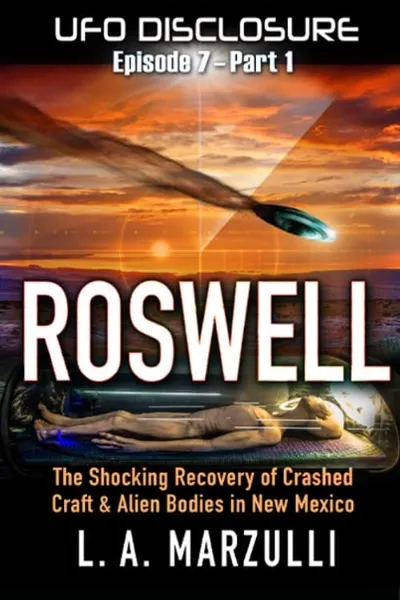 UFO Disclosure Part 7: Revisiting Roswell - Exoneration!