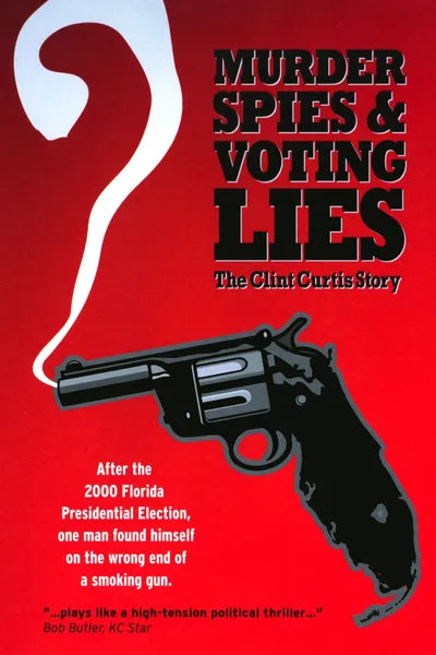 Murder, Spies & Voting Lies: The Clint Curtis Story