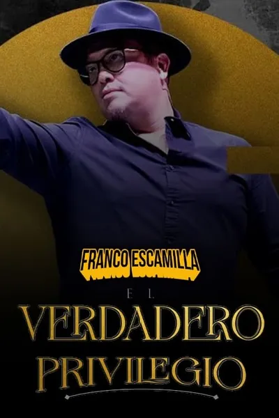 Franco Escamilla: El Verdadero Privilegio