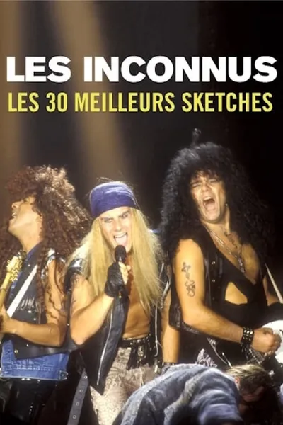 Les Inconnus, les 30 meilleurs sketches