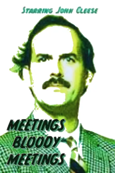 Meetings, Bloody Meetings