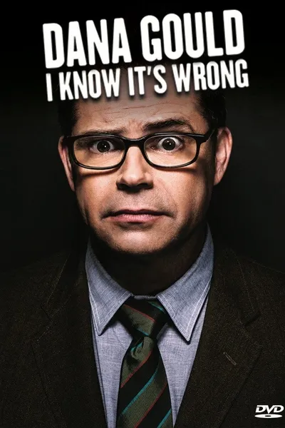 Dana Gould: I Know It's Wrong