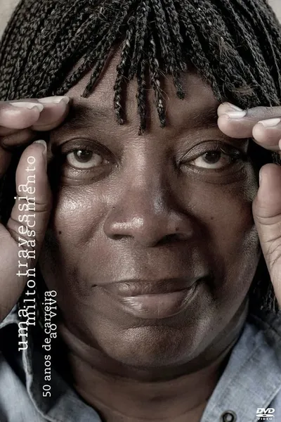 Milton Nascimento - Uma Travessia - 50 Anos de Carreira - Ao Vivo