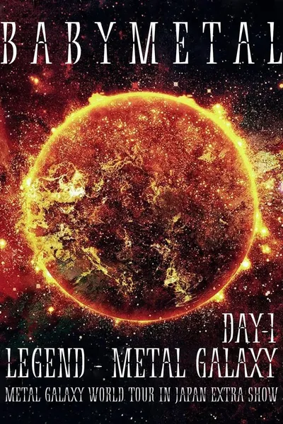 BABYMETAL - LEGEND - METAL GALAXY (DAY 1)