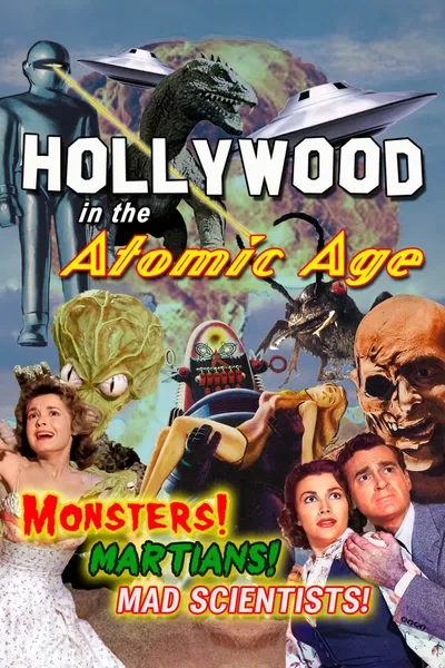 Hollywood in the Atomic Age: Monsters! Martians! Mad Scientists!