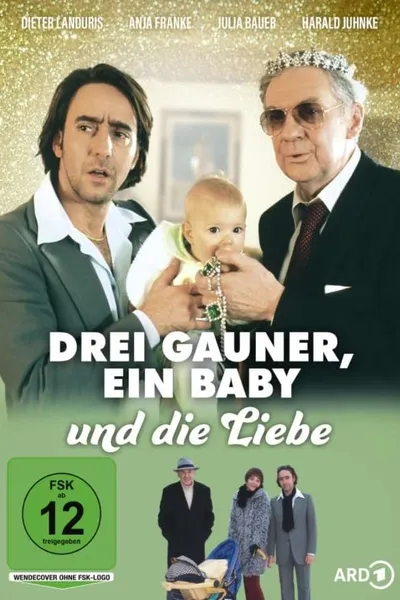 Drei Gauner, ein Baby und die Liebe