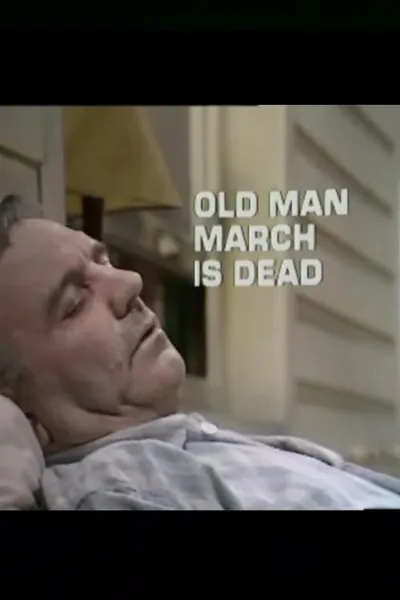 Old Man March Is Dead