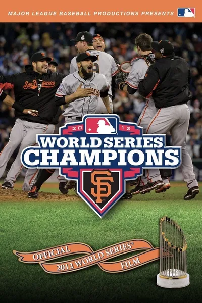 2012 San Francisco Giants: The Official World Series Film