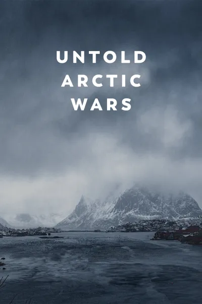 Untold Arctic Wars