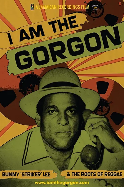 I Am the Gorgon: Bunny 'Striker' Lee and the Roots of Reggae