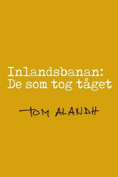 Inlandsbanan: De som tog tåget