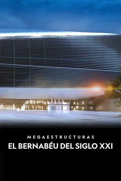 Megaestructuras: El Bernabéu del siglo XXI