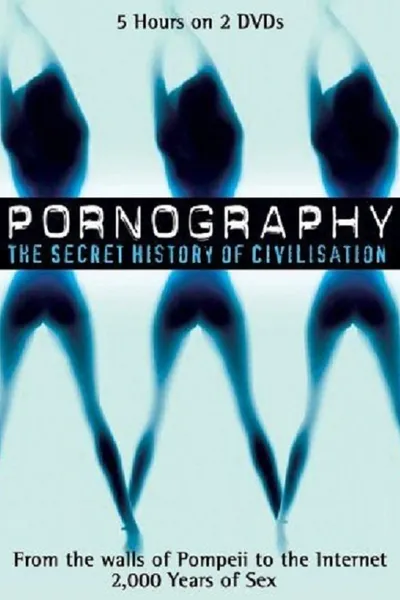 Pornography: The Secret History Of Civilization