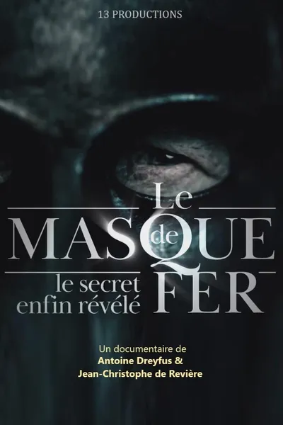 Le Masque de fer : Le Secret enfin révélé