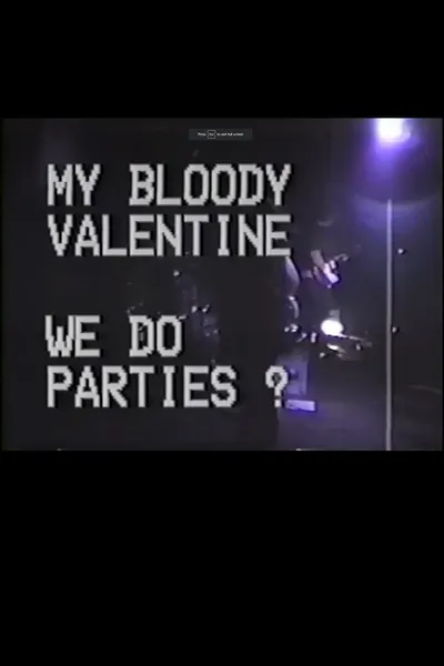 My Bloody Valentine - We Do Parties?