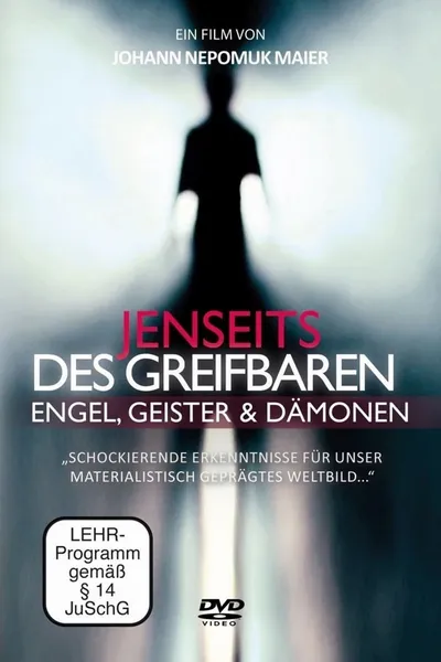 Jenseits des Greifbaren - Engel, Geister und Dämonen