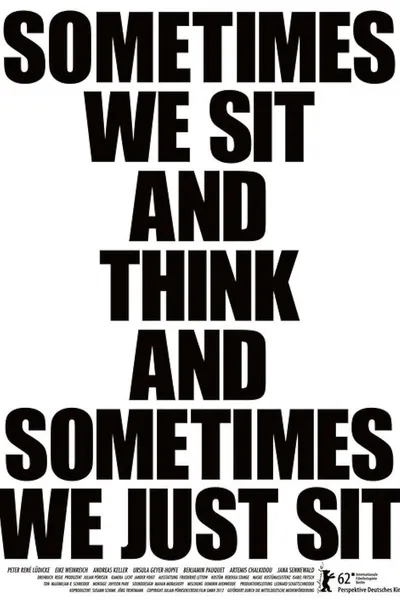 Sometimes We Sit and Think and Sometimes We Just Sit