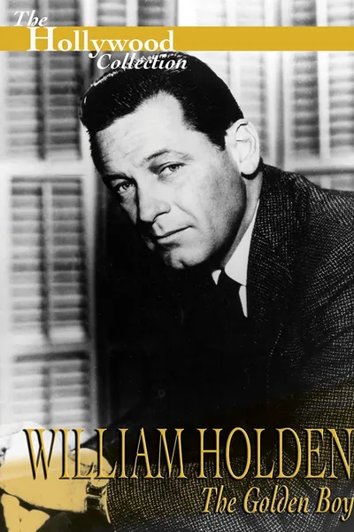 William Holden: The Golden Boy