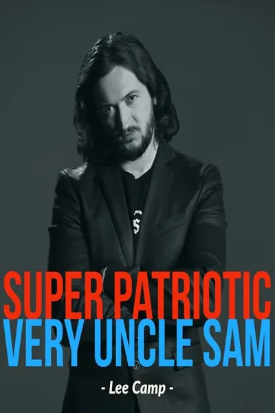 Lee Camp Super Patriotic Very Uncle Sam Comedy Special Not Allowed On TV