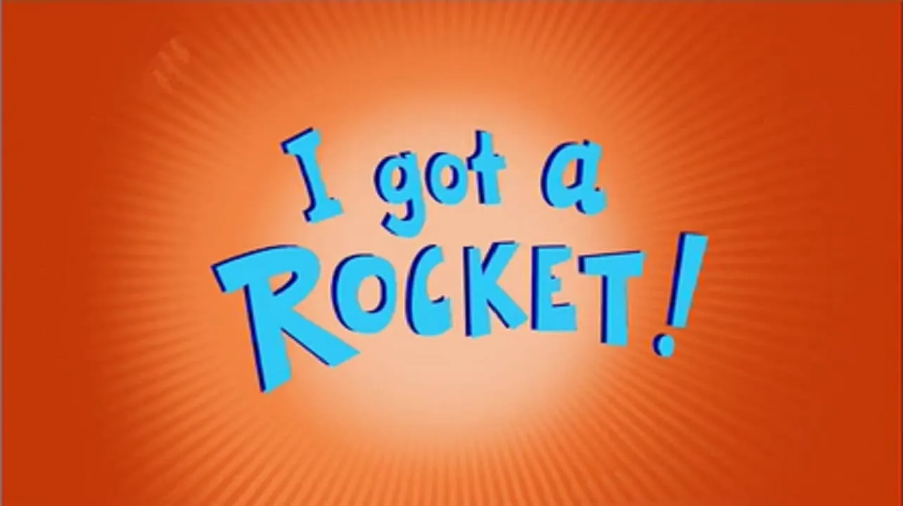 I Got A Rocket!