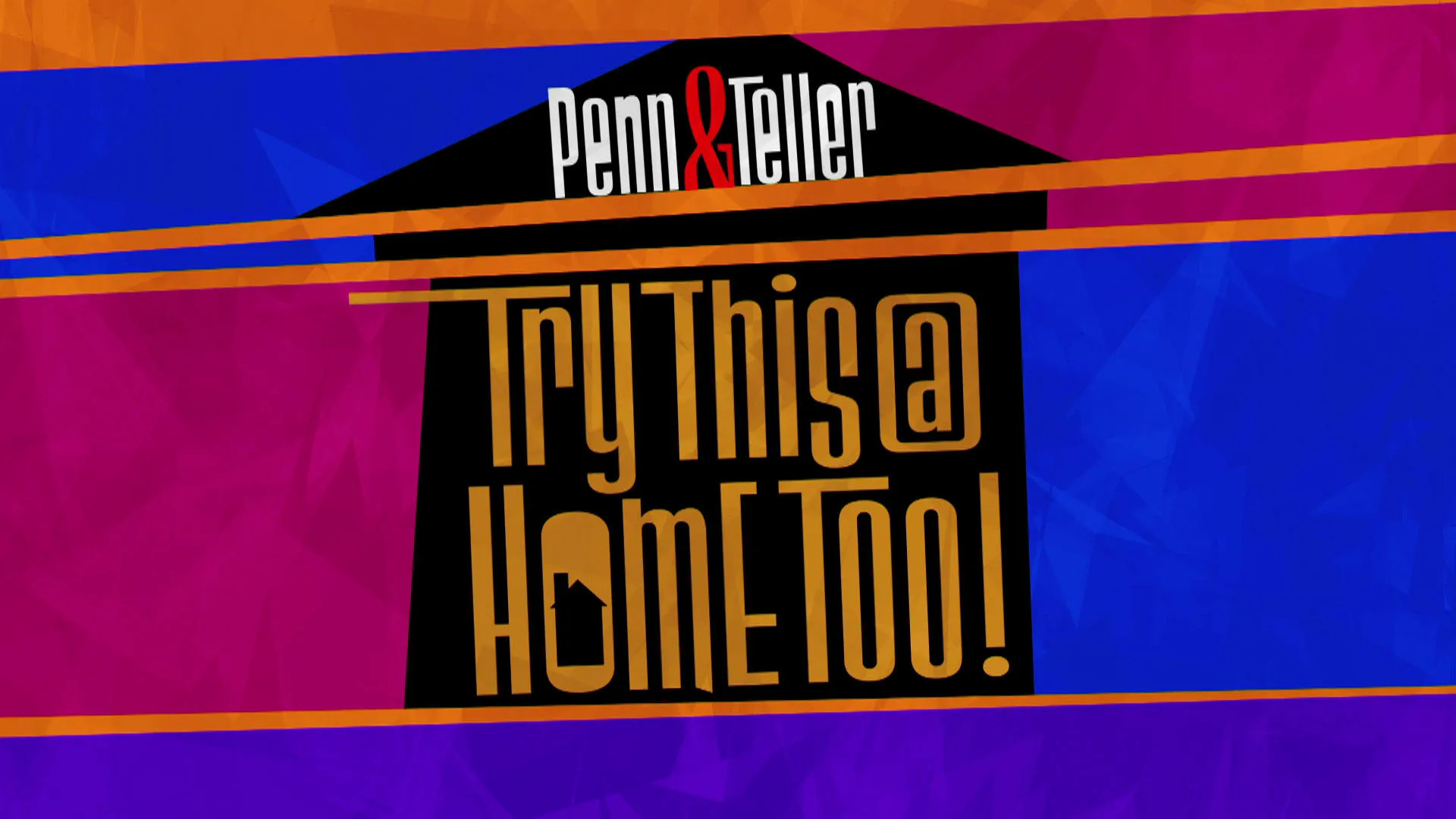 Penn & Teller: Try This at Home Too